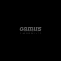 Camus - Fim do Mundo