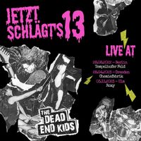 The Dead End Kids - Jetzt schlägt’s 13 (Live)