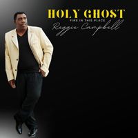 Reggie Campbell - Holy Ghost Fire in This Place (Radio Single)