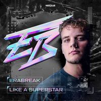ERABREAK - LIKE A SUPERSTAR