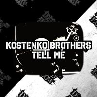 Kostenko Brothers - Tell Me