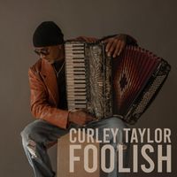 Curley Taylor - Foolish
