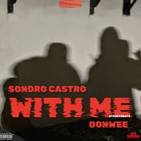 SONDRO CASTRO - WITH ME (feat. Donwee) (Explicit)