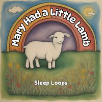 Sleep Loops - Mary Had a Little Lamb
