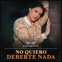 Paulette - No Quiero Deberte Nada (Versión Banda)