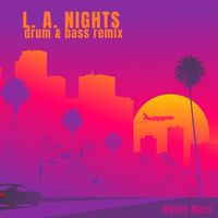 Mykel Mars - L. A. Nights (Drum & Bass Remix)