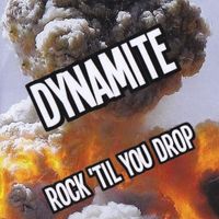 Dynamite - Rock 'til you drop