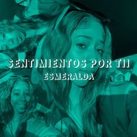Esmeralda - $entimientos Por Tii