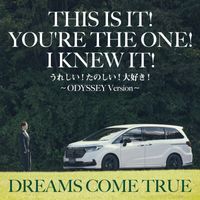 Dreams Come True - This Is It! You're The One! I Knew It! (Ureshii! Tanoshii! Daisuki! - ODYSSEY Version -)