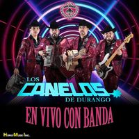 Los Canelos de Durango - En Vivo Con Banda (En Vivo [Explicit])