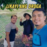Jhay-know - Likayi Ang Droga