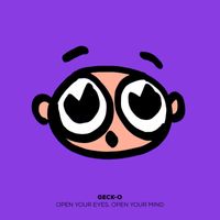 Geck-O - Open Your Eyes, Open Your Mind