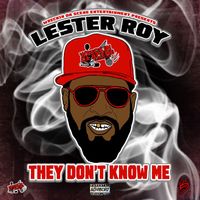 Lester Roy - They Don't Know Me (Explicit)