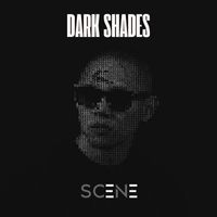 Scene - DARK SHADES
