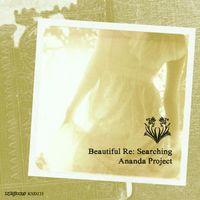 Ananda Project - Beautiful Re: Searching