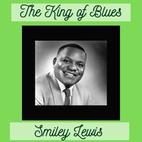 Smiley Lewis - The King of Blues (Explicit)