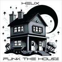 Helix - Funk the House