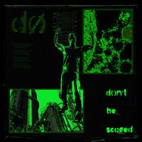 DØ - Don't Be Scared