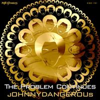 Johnny Dangerous - The Problem Continues