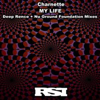 Charnette - My Life (Deep Rence + Nu Ground Foundation Mixes)
