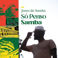 Jones do Samba - Só Penso Samba
