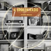 Credible Witness - A Broken Radio