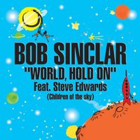 Bob Sinclar / Steve Edwards - World Hold On (Children of the Sky) (Radio Edit)