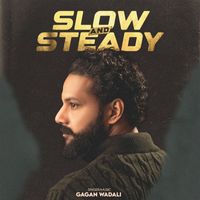 Gagan Wadali - Slow and Steady