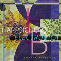 Sophya Polevaya - Harpsichord Electronica: J.S. Bach