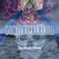Marcus Finin - Humilde Heresia