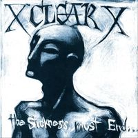 Clear - The Sickness Must End... (Explicit)