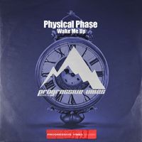 Physical Phase - Wake Me Up