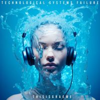 Thisisgraeme - Technological System Failure