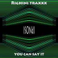 Righini Traxxx - You Can Say It