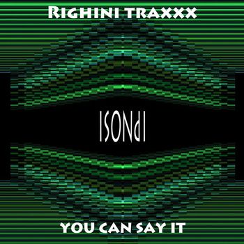 Righini Traxxx - You Can Say It