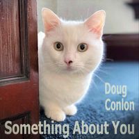 Doug Conlon - Something About You
