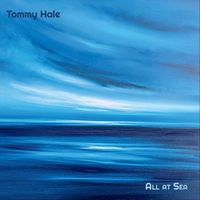 Tommy Hale - All at Sea
