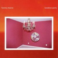 Tommy Keene - Isolation Party