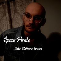 Jake Matthew Rivers - Space Pirate