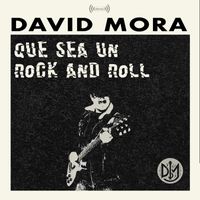 DAVID MORA - Que sea un rock and roll