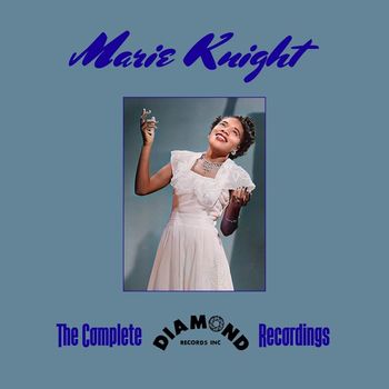 Marie Knight - The Complete Diamond Records Recordings