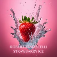 Robert Tamascelli - Strawbarry Ice