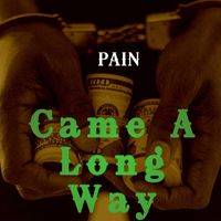 Pain - Came a Long Way (Explicit)