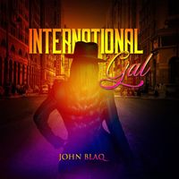JOHN BLAQ - International Gal