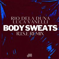 Rio Dela Duna - Body Sweats (R.I.S.E Remix)