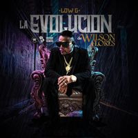 Low G - La Evolucion de Wilson Flores (Explicit)