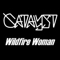 Catalyst - Wildfire Woman (Explicit)