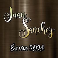 Juan Sanchez - En Vivo 2024