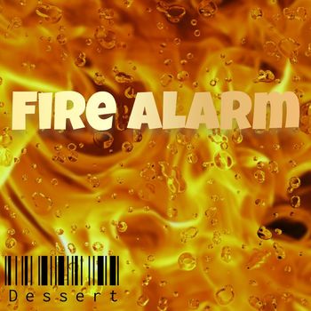 Dessert - Fire Alarm