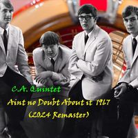 C.a. Quintet - Ain't no Doubt About it 1967 (2024 remaster)